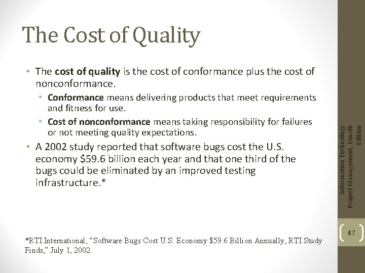 The Cost of Quality • Conformance means delivering products that meet requirements and fitness