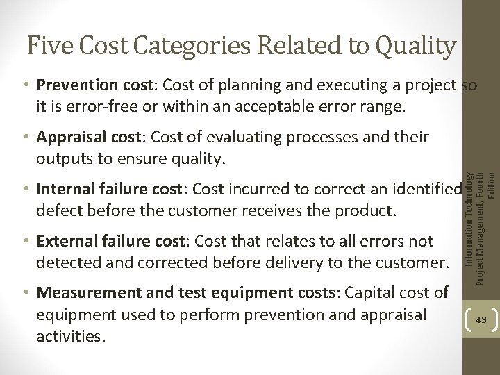 Five Cost Categories Related to Quality • Prevention cost: Cost of planning and executing