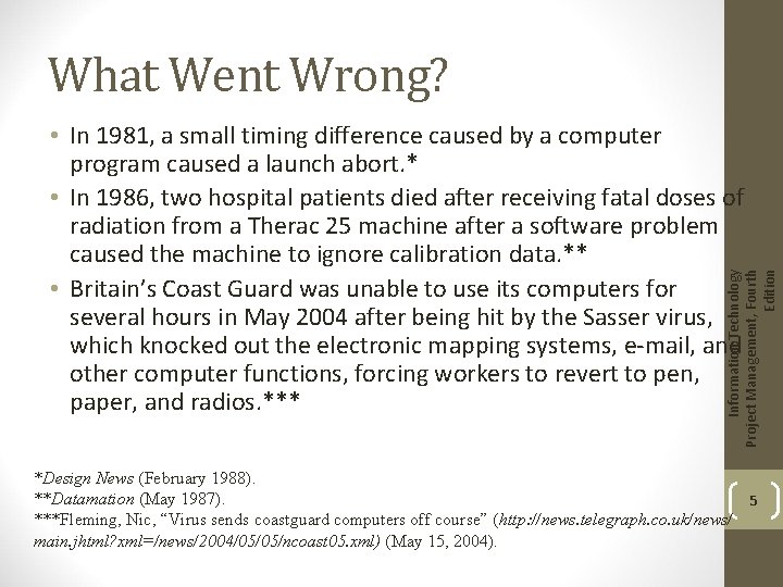 What Went Wrong? Information Technology Project Management, Fourth Edition • In 1981, a small