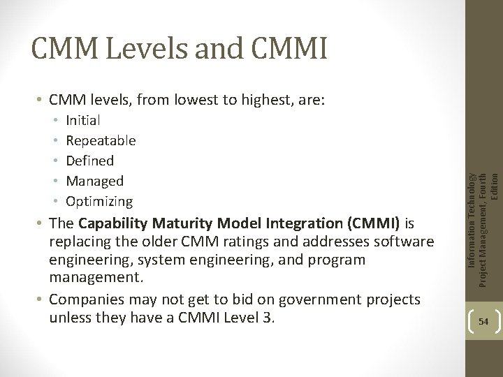 CMM Levels and CMMI • • • Initial Repeatable Defined Managed Optimizing • The