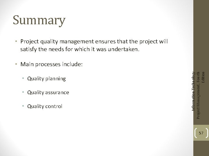 Summary • Project quality management ensures that the project will satisfy the needs for