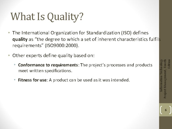 What Is Quality? • The International Organization for Standardization (ISO) defines quality as “the