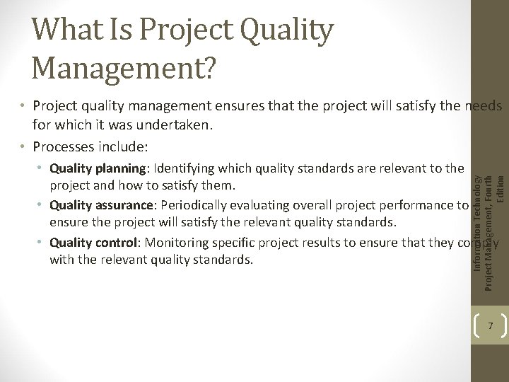 What Is Project Quality Management? • Project quality management ensures that the project will