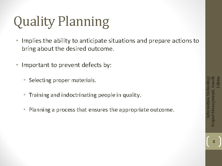 Quality Planning • Implies the ability to anticipate situations and prepare actions to bring