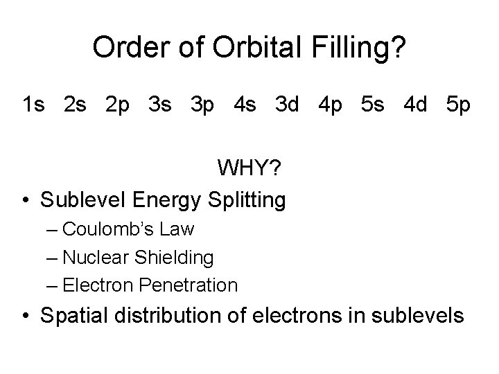 Order of Orbital Filling? 1 s 2 s 2 p 3 s 3 p