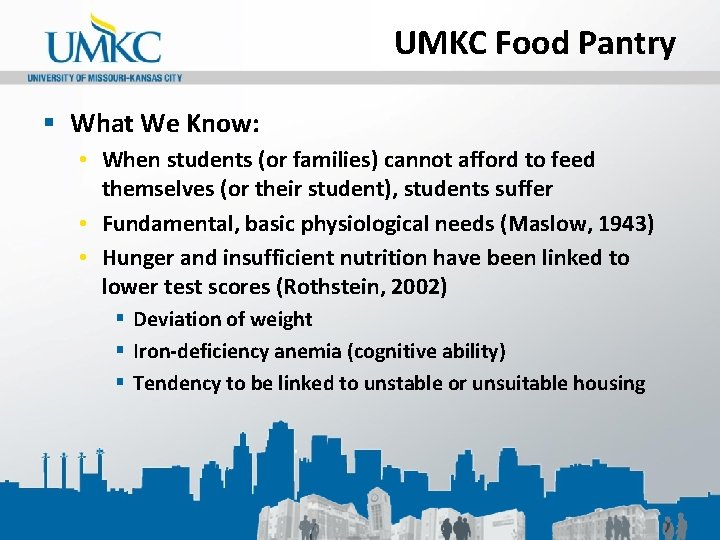 UMKC Food Pantry § What We Know: • When students (or families) cannot afford