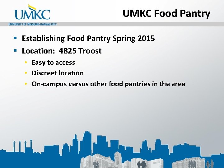 UMKC Food Pantry § Establishing Food Pantry Spring 2015 § Location: 4825 Troost •