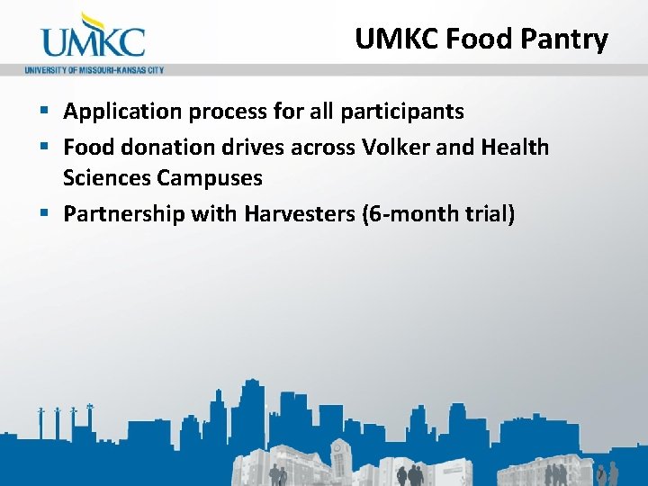 UMKC Food Pantry § Application process for all participants § Food donation drives across