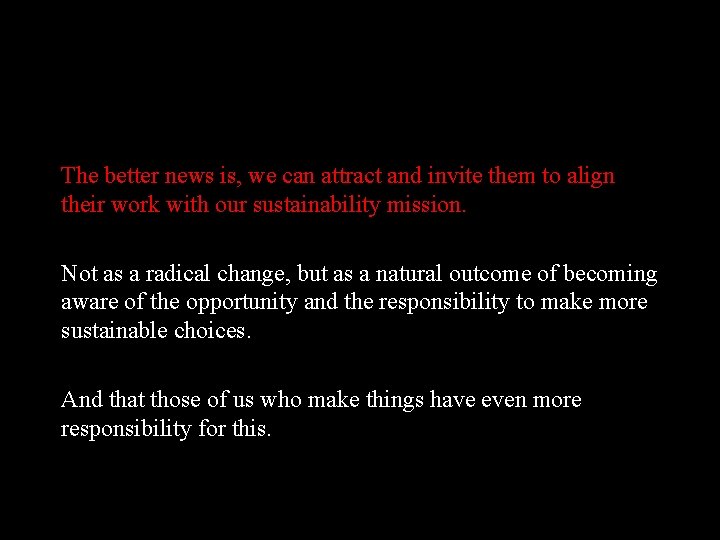 The better news is, we can attract and invite them to align their work