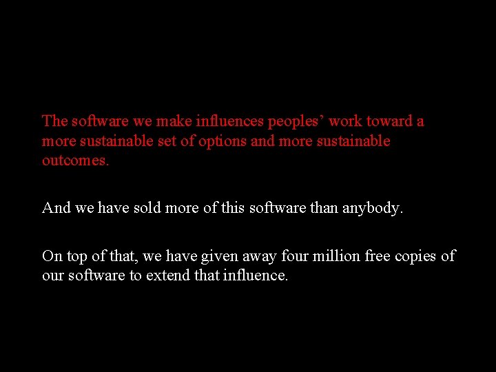 The software we make influences peoples’ work toward a more sustainable set of options