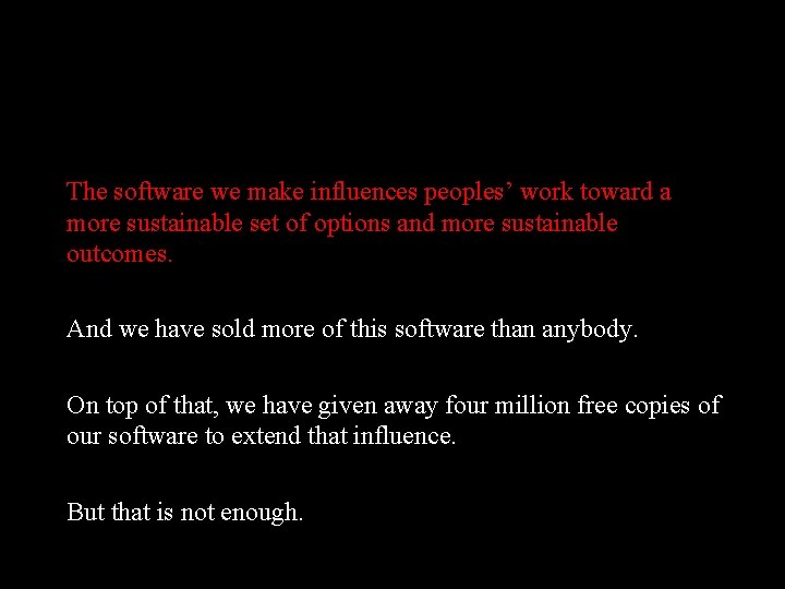 The software we make influences peoples’ work toward a more sustainable set of options