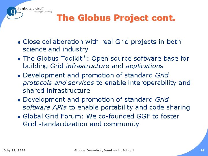 The Globus Project cont. l l l Close collaboration with real Grid projects in