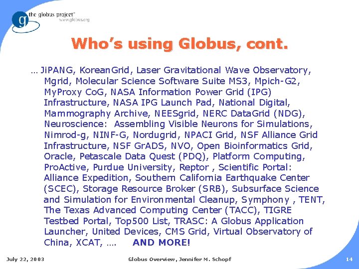 Who’s using Globus, cont. … Ji. PANG, Korean. Grid, Laser Gravitational Wave Observatory, Mgrid,