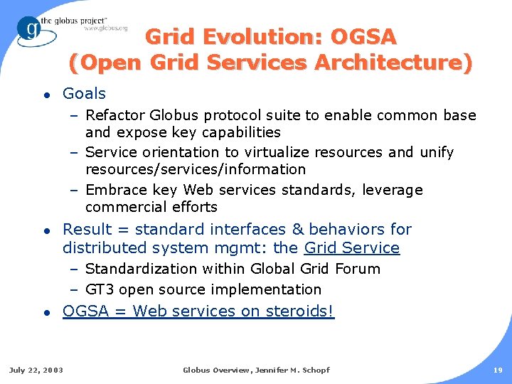 Grid Evolution: OGSA (Open Grid Services Architecture) l Goals – Refactor Globus protocol suite