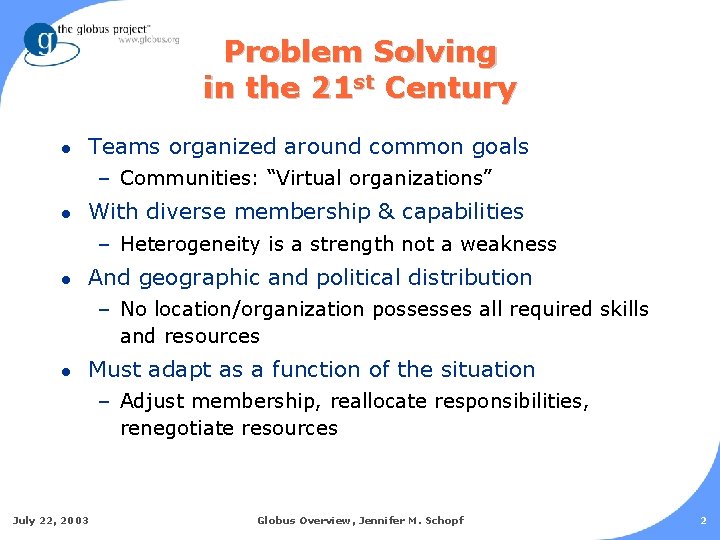 Problem Solving in the 21 st Century l Teams organized around common goals –