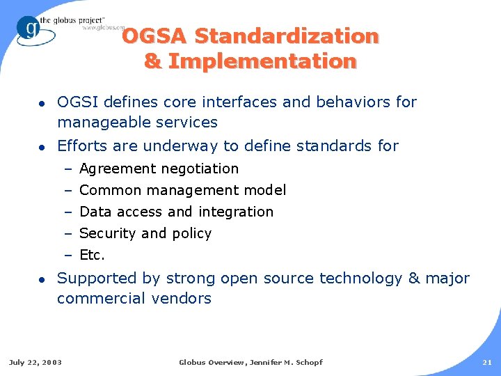 OGSA Standardization & Implementation l l OGSI defines core interfaces and behaviors for manageable