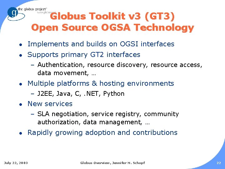 Globus Toolkit v 3 (GT 3) Open Source OGSA Technology l Implements and builds