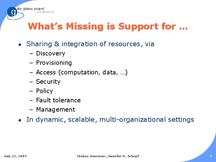 What’s Missing is Support for … l Sharing & integration of resources, via –