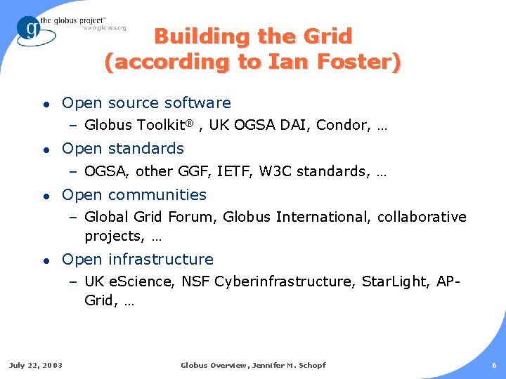 Building the Grid (according to Ian Foster) l Open source software – Globus Toolkit®
