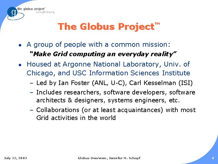 The Globus Project™ l A group of people with a common mission: “Make Grid