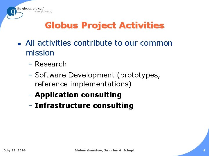 Globus Project Activities l All activities contribute to our common mission – Research –