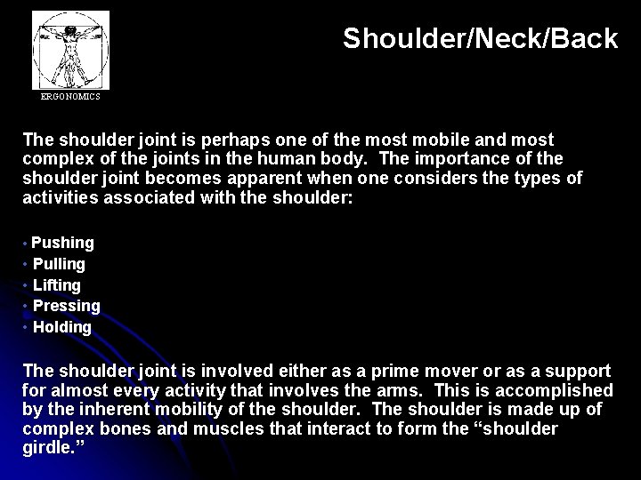 Shoulder/Neck/Back ERGONOMICS The shoulder joint is perhaps one of the most mobile and most