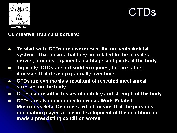 CTDs ERGONOMICS Cumulative Trauma Disorders: l l l To start with, CTDs are disorders