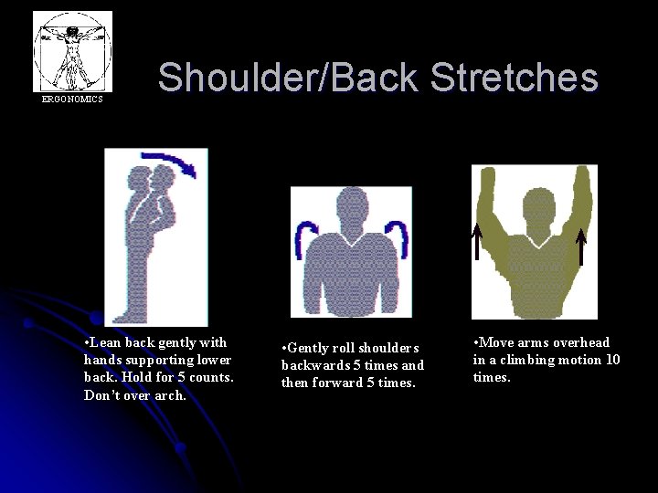 ERGONOMICS Shoulder/Back Stretches • Lean back gently with hands supporting lower back. Hold for