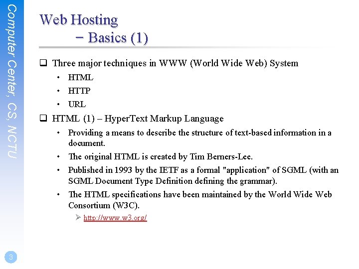 Computer Center, CS, NCTU Web Hosting – Basics (1) q Three major techniques in