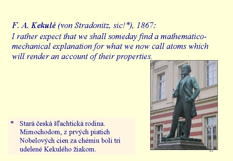 F. A. Kekulé (von Stradonitz, sic!*), 1867: I rather expect that we shall someday