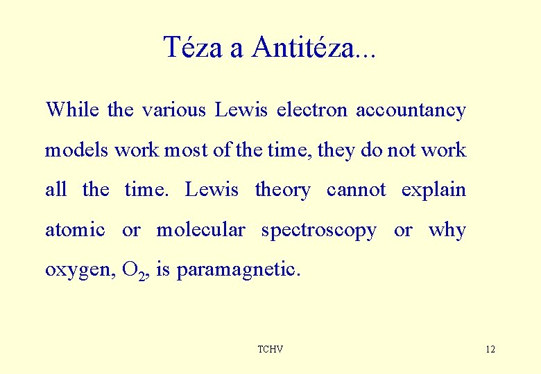 Téza a Antitéza. . . While the various Lewis electron accountancy models work most