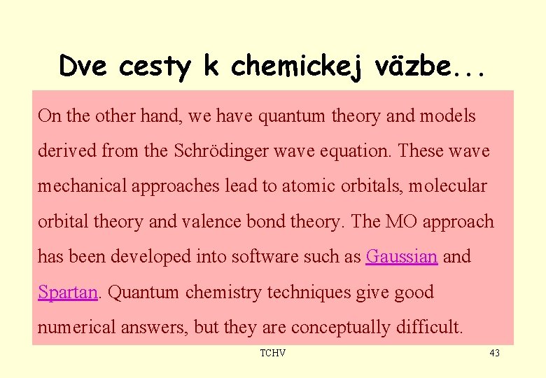 Dve cesty k chemickej väzbe. . . On the other hand, we have quantum