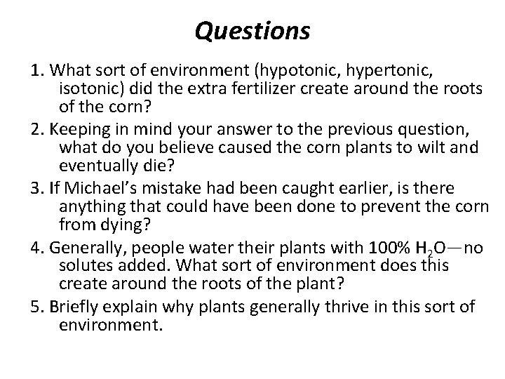 Questions 1. What sort of environment (hypotonic, hypertonic, isotonic) did the extra fertilizer create