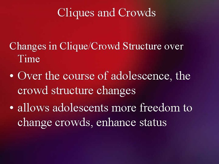Cliques and Crowds Changes in Clique/Crowd Structure over Time • Over the course of