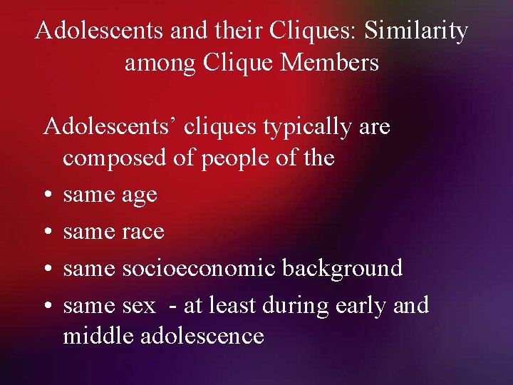 Adolescents and their Cliques: Similarity among Clique Members Adolescents’ cliques typically are composed of