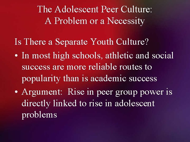The Adolescent Peer Culture: A Problem or a Necessity Is There a Separate Youth