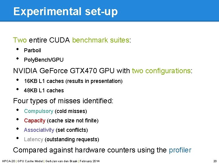 Experimental set-up Two entire CUDA benchmark suites: • • Parboil Poly. Bench/GPU NVIDIA Ge.