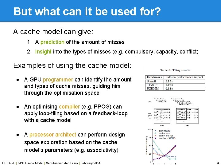 But what can it be used for? A cache model can give: 1. A