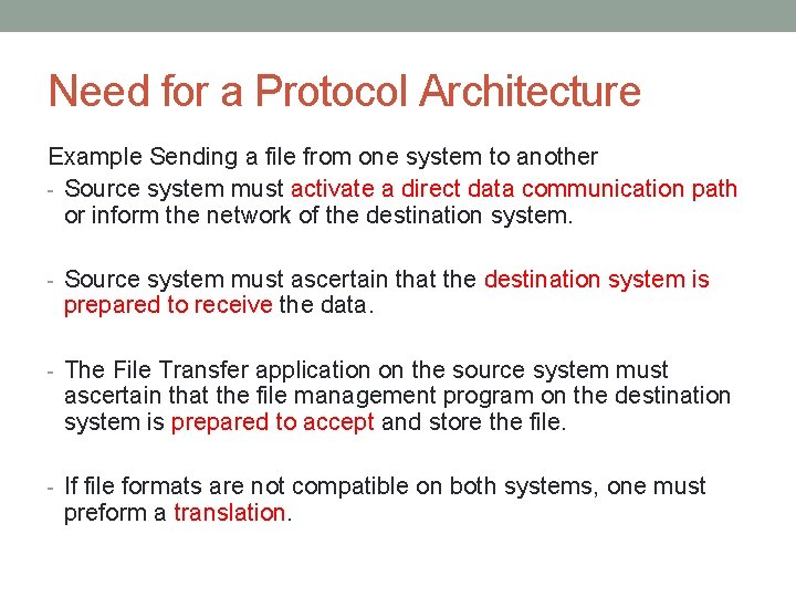 Need for a Protocol Architecture Example Sending a file from one system to another