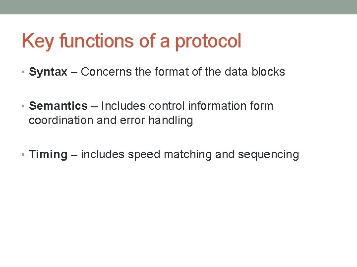 Key functions of a protocol • Syntax – Concerns the format of the data