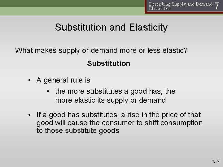 Describing Supply and Demand: Elasticites 7 Substitution and Elasticity What makes supply or demand
