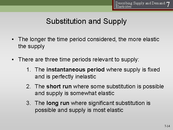 Describing Supply and Demand: Elasticites 7 Substitution and Supply • The longer the time