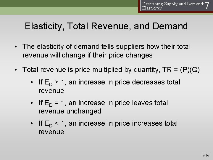 Describing Supply and Demand: Elasticites 7 Elasticity, Total Revenue, and Demand • The elasticity