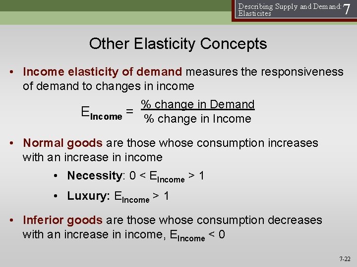 Describing Supply and Demand: Elasticites 7 Other Elasticity Concepts • Income elasticity of demand