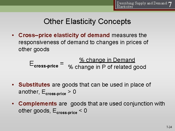 Describing Supply and Demand: Elasticites 7 Other Elasticity Concepts • Cross–price elasticity of demand