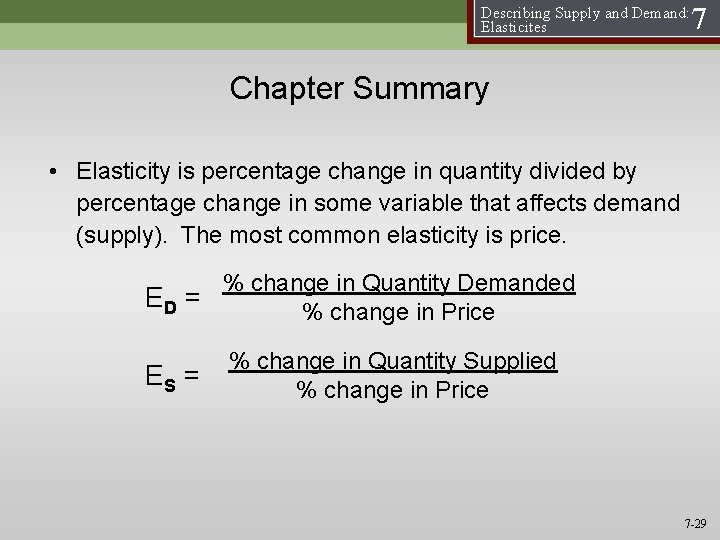 Describing Supply and Demand: Elasticites 7 Chapter Summary • Elasticity is percentage change in