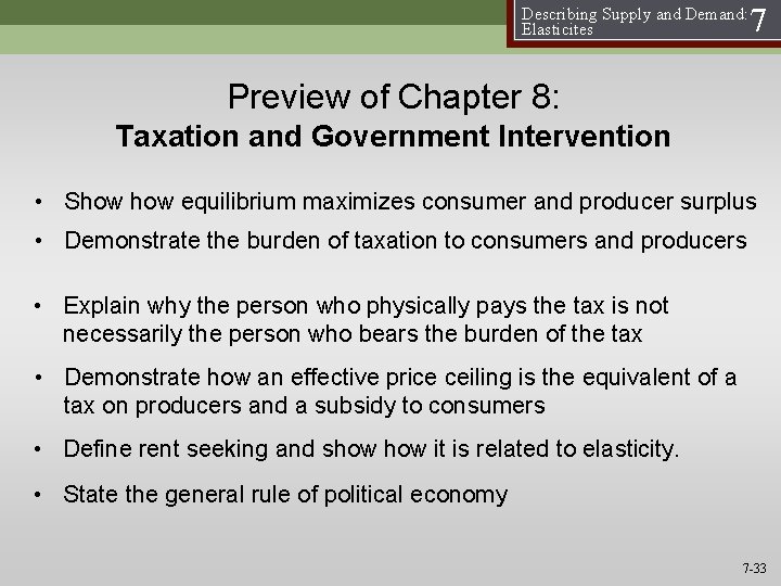 Describing Supply and Demand: Elasticites 7 Preview of Chapter 8: Taxation and Government Intervention