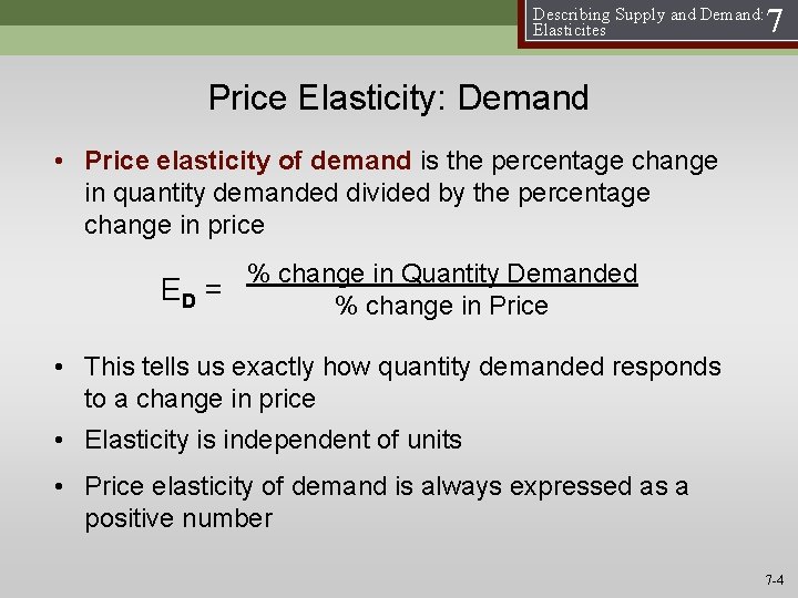 Describing Supply and Demand: Elasticites 7 Price Elasticity: Demand • Price elasticity of demand