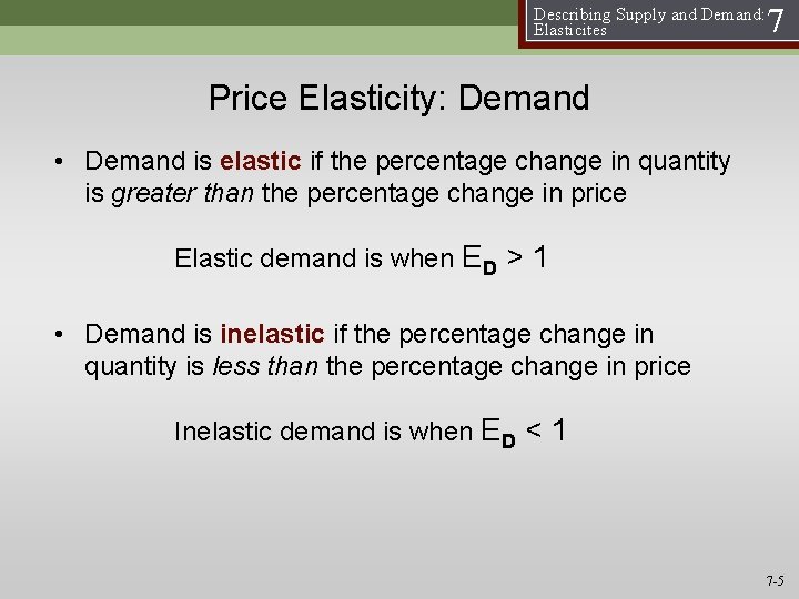 Describing Supply and Demand: Elasticites 7 Price Elasticity: Demand • Demand is elastic if