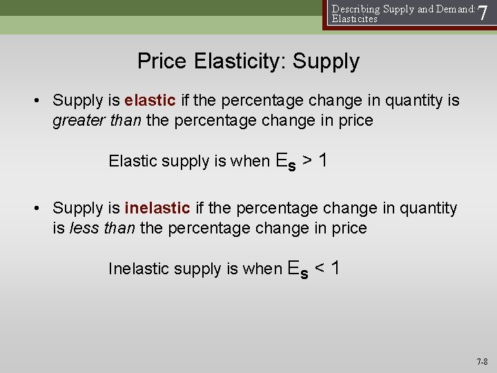 Describing Supply and Demand: Elasticites 7 Price Elasticity: Supply • Supply is elastic if